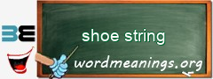 WordMeaning blackboard for shoe string